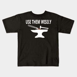 Blacksmith tools Shirt tong hammer and Anvil Use Them Wisely Kids T-Shirt